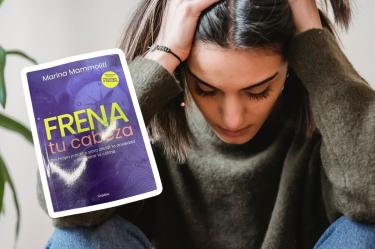 Ansiedad: Marina Mammoliti: Frena tu cabeza