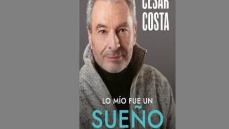César Costa presentó su libro autobiográfico titulado "Lo mío fue un sueño"