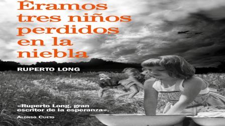 Ruperto Long presenta el libro "Éramos tres niños perdidos en la niebla"