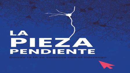 IA no avanza por tecnología, sino por falta de criterio en líderes autor de La Pieza Pendiente”